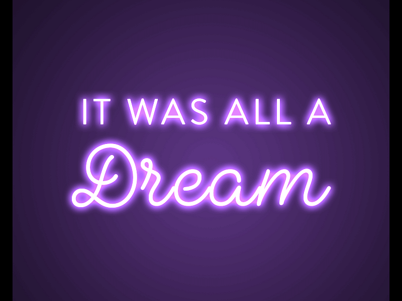 Give Meaning to Dreams With the It Was All a Dream Neon Sign