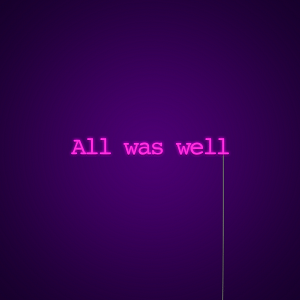 All Was Well Neon Light