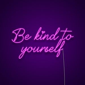 Be Kind To Yourself Neon Sign