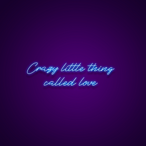 Crazy Little Thing Called Love Neon Sign