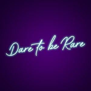 Dare to be RARE Neon Light