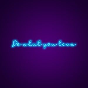 Do What You Love LED Neon Sign