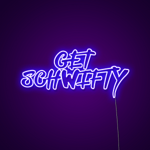 Get Schwifty Neon Sign