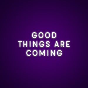 Good Things Are Coming Neon Light