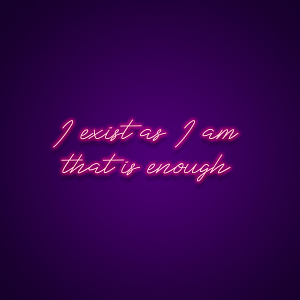 I Exist As I Am That Is Enough Neon Sign