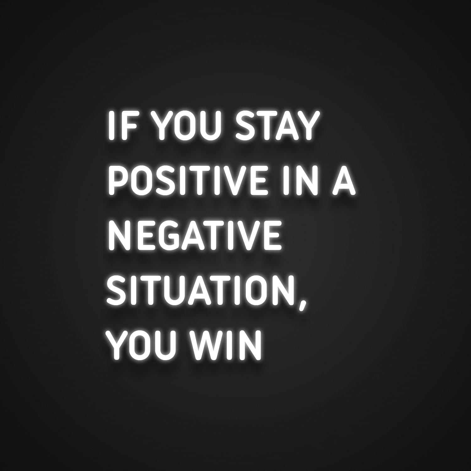 If You Stay Positive In A Negative Situation Custom Neon Sign