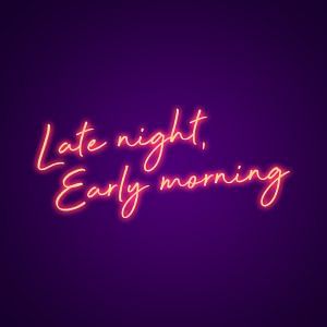 Late Night, Early Morning Neon Light