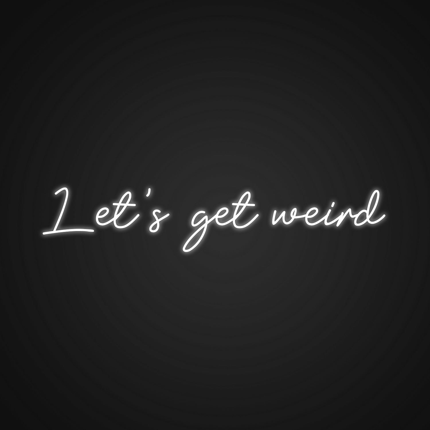 let-s-get-weird-neon-light-neonize