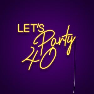 Let's Party 40 Neon Sign