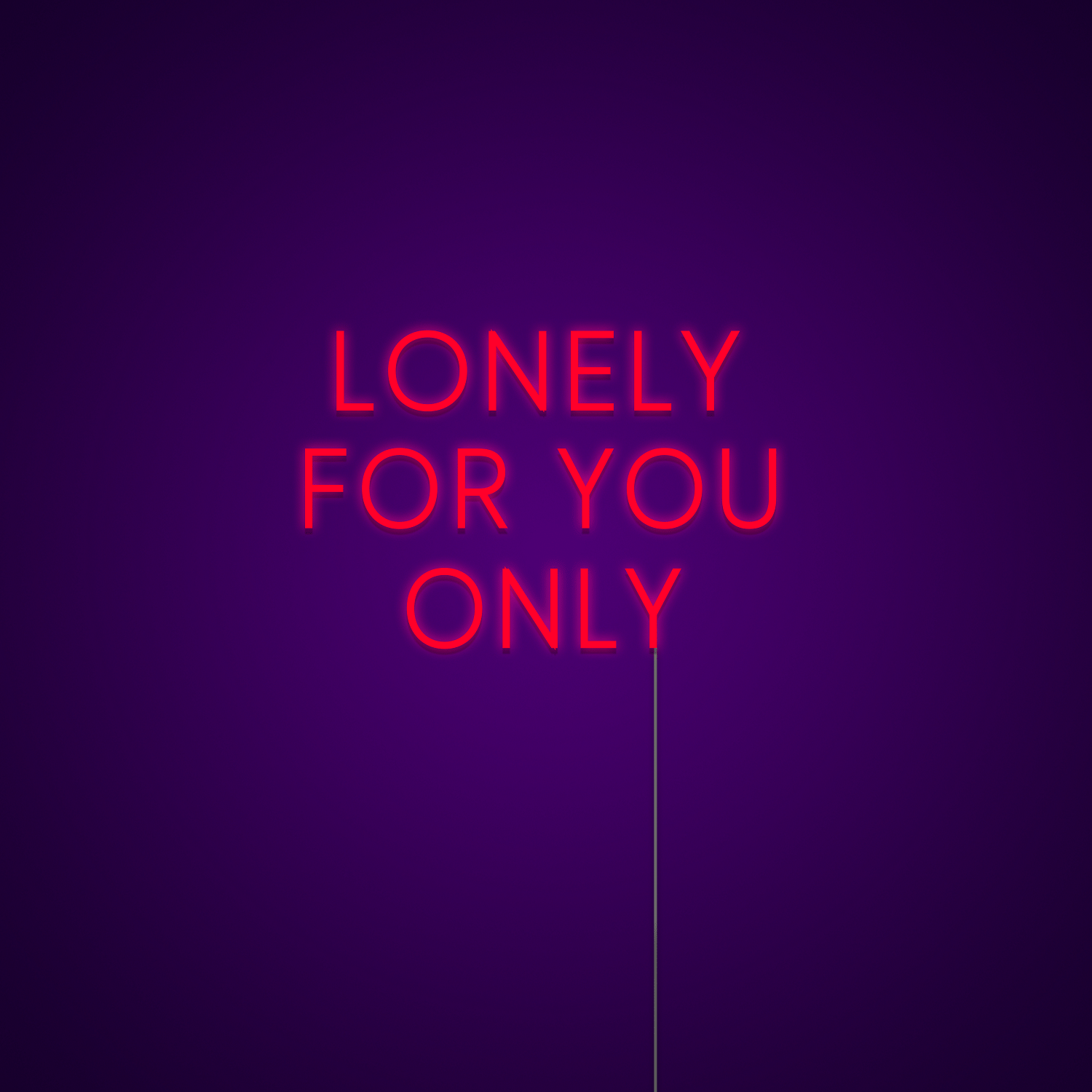 Lonely For You Only Neon Sign - Neonize