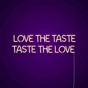 Love The Taste , Taste The Love Neon Light