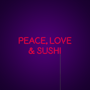 Peace Love And Sushi Neon Sign