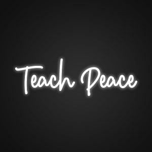 Teach Peace Neon Light