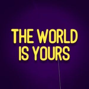 The World Is Yours Neon Custom Light