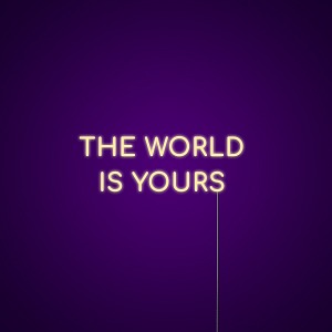 The World Is Yours Neon Light Sign