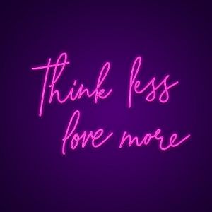 Think Less Love More Neon Light