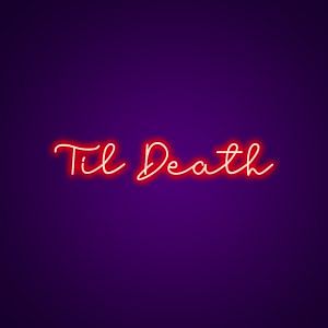 Til Death Neon Custom Neon Sign  | Neon LED Sign | Neon Light | Quote