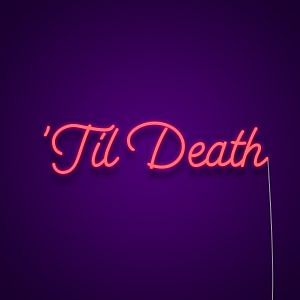 Til Death Neon Sign