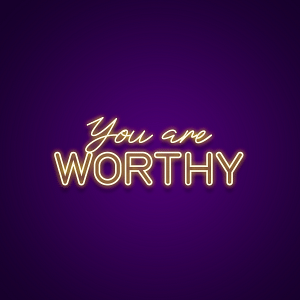 You Are Worthy Neon Sign