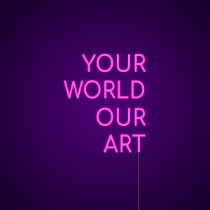 Your World Our Art Neon Sign