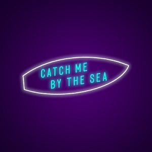 Catch Me By The Sea Neon Light