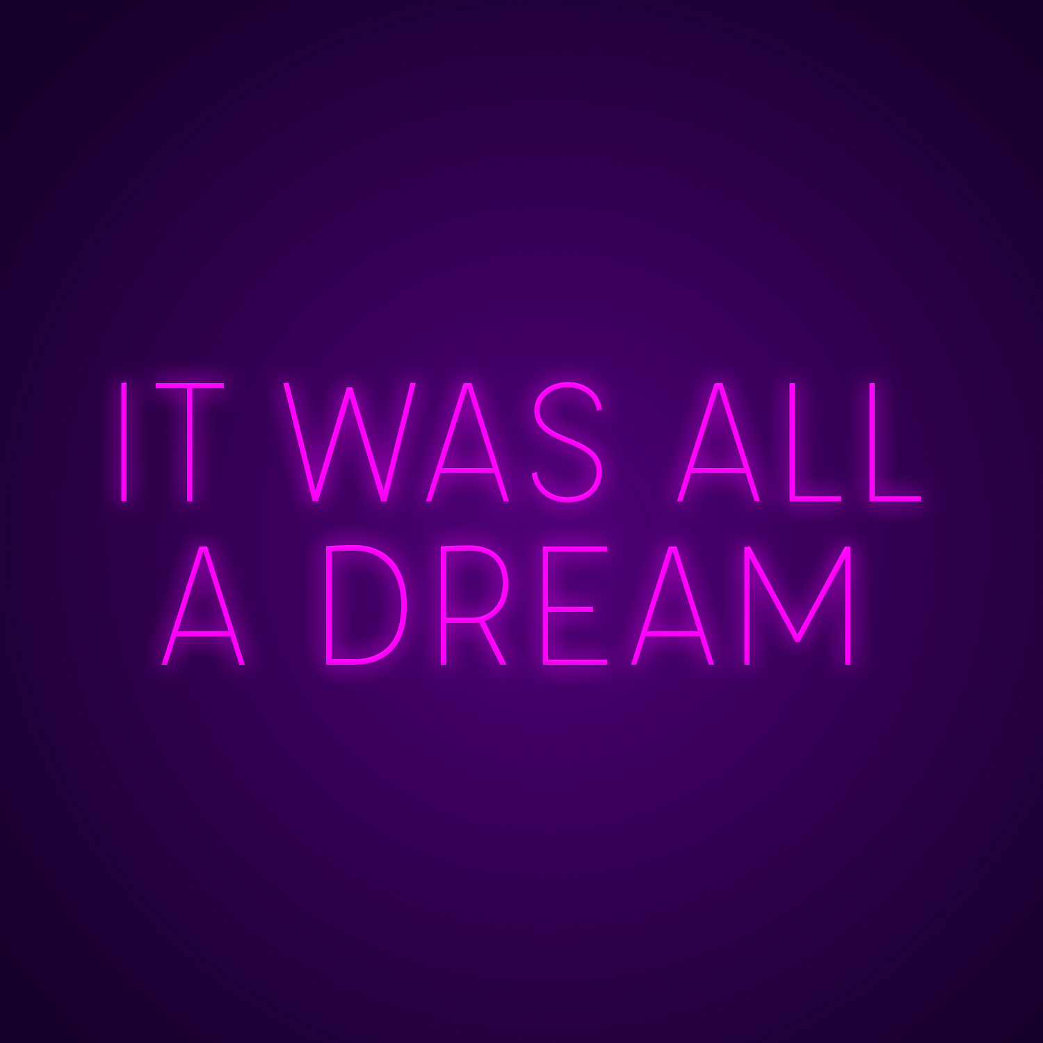 It Was All A Dream Customizable Neon Signs - Neonize