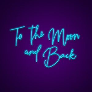 To the Moon and Back Neon Light